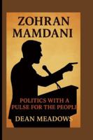 ZOHRAN MAMDANI: POLITICS WITH A PULSE FOR THE PEOPLE B0G33F5DJH Book Cover