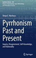 Pyrrhonism Past and Present: Inquiry, Disagreement, Self-Knowledge, and Rationality 3030912094 Book Cover