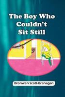 The Boy Who Couldn't Sit Still 1974654974 Book Cover