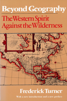 Beyond Geography: The Western Spirit Against the Wilderness 0813519098 Book Cover