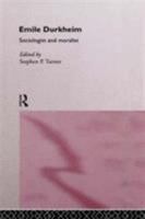 Emile Durkheim: Sociologist and Moralist 0415094372 Book Cover
