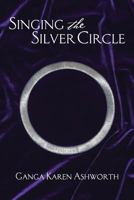 Singing the Silver Circle 149274087X Book Cover