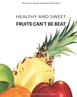 Healthy And Sweet: Fruits Can’t Be Beat B0C526MX2N Book Cover