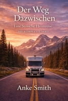 Der Weg Dazwischen: Eine Stoische Heimreise (Eine stoische Heimreise – Gedanken aus einem Leben in Bewegung) (German Edition) B0GQ52SM5R Book Cover