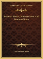 Business Habits, Business Men, And Business Notes 1425460321 Book Cover