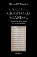 The Arthur Crawford Scandal: Governance, Corruption, and Indian Victims 019949861X Book Cover