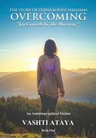 The Story of Verna Louise Williams OVERCOMING Joy Cometh In The Morning 1545663416 Book Cover