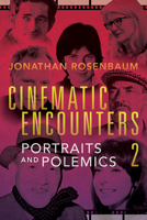 Cinematic Encounters 2: Portraits and Polemics 0252042557 Book Cover