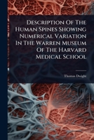 Description Of The Human Spines Showing Numerical Variation In The Warren Museum Of The Harvard Medical School 1024512843 Book Cover