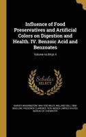 Influence of Food Preservatives and Artificial Colors on Digestion and Health. IV. Benzoic Acid and Benzoates; Volume no.84: pt.4 1372456058 Book Cover