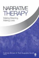 Narrative Therapy: Making Meaning, Making Lives 1412909880 Book Cover