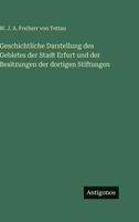 Geschichtliche Darstellung Des Gebietes Der Stadt Erfurt Und Der Besitzungen Der Dortigen Stiftungen 3846018635 Book Cover