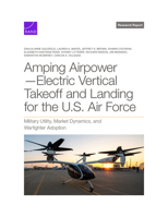 Amping Airpower--Electric Vertical Takeoff and Landing for the U.S. Air Force: Military Utility, Market Dynamics, and Warfighter Adoption 1977414044 Book Cover