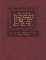 Bidrag Til En Oldnordisk Geographisk Ordbog: Tilligemed En Forudskikket Udsigt Over Tidsregningen I Oldnordiske Sagaer 129316948X Book Cover