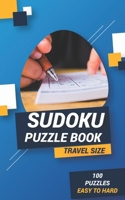 sudoku puzzle book travel size 100 PUZZLES EASY TO HARD: brain games sudoku puzzle books pocket easy to carry Easy Medium Hard levels B08JDTKFY1 Book Cover
