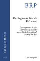 The Regime of Islands Reframed Developments in the Definition of Islands under the International Law of the Sea 9004449469 Book Cover