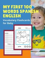 My First 100 Words Spanish English Vocabulary Flashcards for Baby: Basic English-Spanish words card with pictures for Preschool Kids, Toddlers, Kindergarten learning to read, trace and colors in Bilin 1074471199 Book Cover