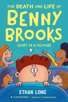 The Death and Life of Benny Brooks: Sort of a Memoir 0316333123 Book Cover