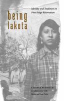 Being Lakota: Identity and Tradition on Pine Ridge Reservation 0803237502 Book Cover