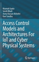 Access Control Models and Architectures For IoT and Cyber Physical Systems 3030810887 Book Cover