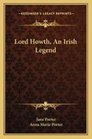 Lord Howth, an Irish Legend 1425472494 Book Cover