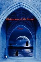 Divinations of Mr. Dream 1462858988 Book Cover