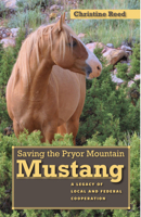 Saving the Pryor Mountain Mustang: A Legacy of Local and Federal Cooperation 0874179661 Book Cover