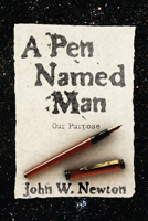 A Pen Named Man: Our Purpose 1610978064 Book Cover