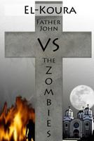 Father John VS the Zombies 0988155826 Book Cover