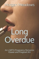 Long Overdue: LGBTQ Pregnancy Romance: (Queer and Pregnant #1) B088N977RS Book Cover