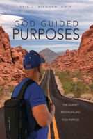 God Guided Purposes: The Journey Into Fulfilling Your Purpose 1662868162 Book Cover