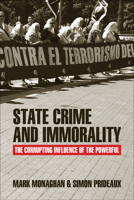 State Crime and Immorality: The Corrupting Influence of the Powerful 1447316746 Book Cover