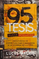 95 Tesis para la nueva generación: Manifiesto de espiritualidad y reforma a la sombra de Lutero 8418810866 Book Cover