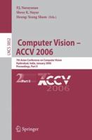 Computer Vision - Accv 2006: 7th Asian Conference on Computer Vision, Hyderabad, India, January 13-16, 2006, Proceedings, Part II 3540312447 Book Cover