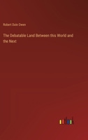 The Debatable Land Between this World and the Next 3368170899 Book Cover