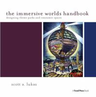 The Immersive Worlds Handbook: Designing Theme Parks and Consumer Spaces 1138403385 Book Cover