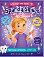 Discover The Secret To Sparkly Smiles With Maggie B0G48KJLCM Book Cover