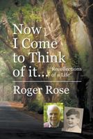 Now I Come to Think of It...: Recollections of a Life 1787193314 Book Cover