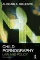 Child Pornography: Law and Policy 0415667410 Book Cover