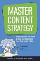 Master Content Strategy: How to Maximize Your Reach and Boost Your Bottom Line Every Time You Hit Publish 0997875429 Book Cover