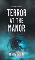 Terror at the Manor: A Medical Thriller (The Abbey Roberts) 1038361974 Book Cover