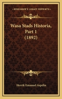 Wasa Stads Historia, Part 1 (1892) 116101019X Book Cover
