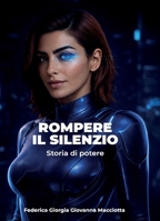 Rompere il silenzio. Storia di Potere (Italian Edition) B0GS7BVZ33 Book Cover
