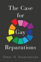 The Case for Gay Reparations 0197535666 Book Cover