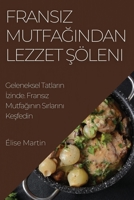 Fransız Mutfağından Lezzet Şöleni: Geleneksel Tatların İzinde. Fransız Mutfağının Sırlarını Keşfedin 183519110X Book Cover