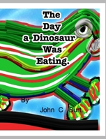 The Day a Dinosaur Was Eating. 0464200326 Book Cover