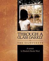 Through a Glass Darkly: The Silhoutte 1600345603 Book Cover