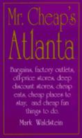 Mr. Cheap's Atlanta: Bargains, Factory Outlets, Deep Discount Stores, Cheap Places to Stay, Cheap Eats, and Cheap, Fun Things to Do (Mr. Cheap's) 1580626920 Book Cover