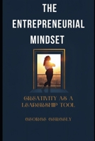 The Entrepreneurial Mindset: Creativity as a Leadership Tool B0GJZPR92D Book Cover