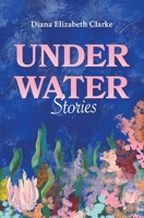 Under Water: Stories B0F81H8871 Book Cover